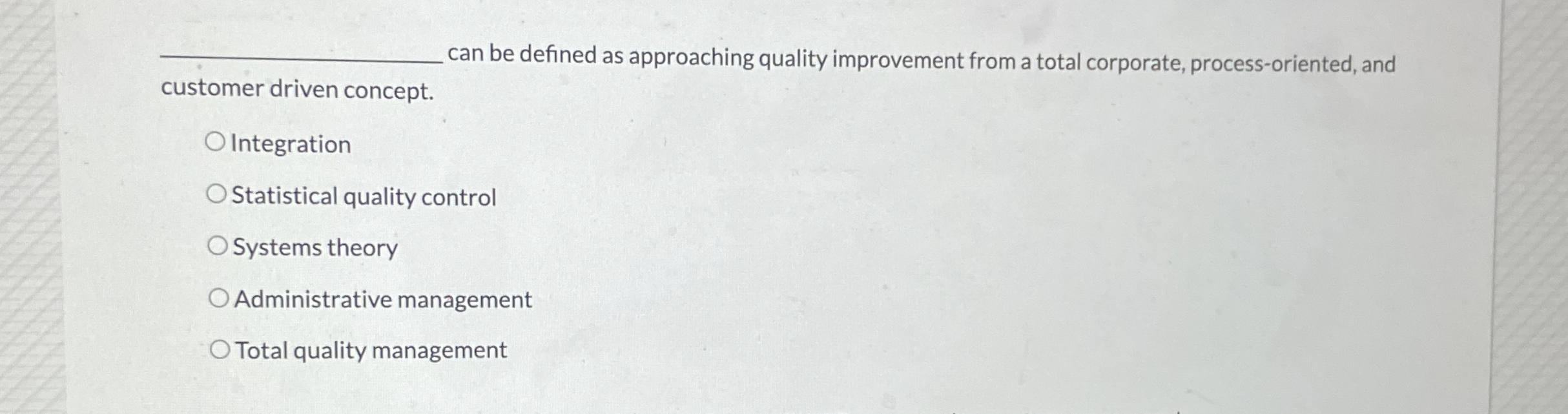  q, can be defined as approaching quality improvement from a total