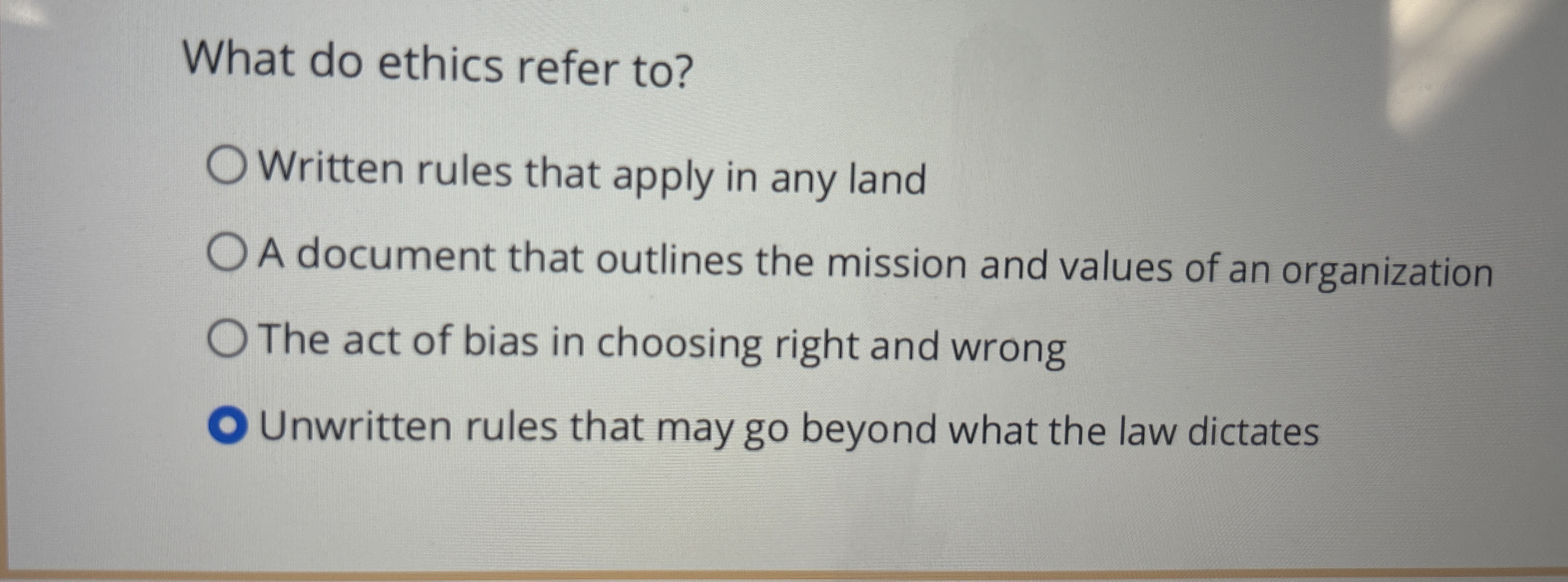  What do ethics refer to? Written rules that apply in any