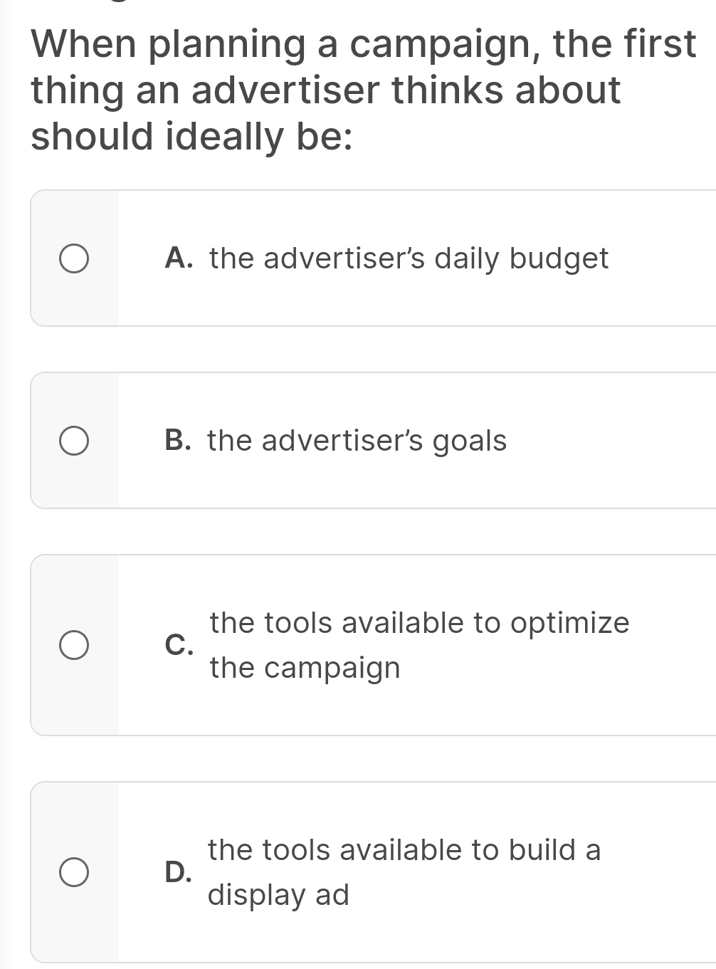  When planning a campaign, the first thing an advertiser thinks about
