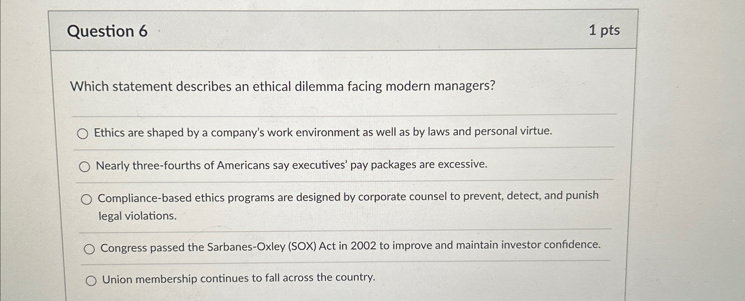  Question 6 1pts Which statement describes an ethical dilemma facing modern