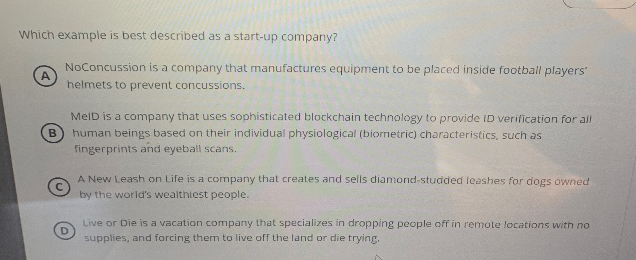  Which example is best described as a start-up company? NoConcussion is