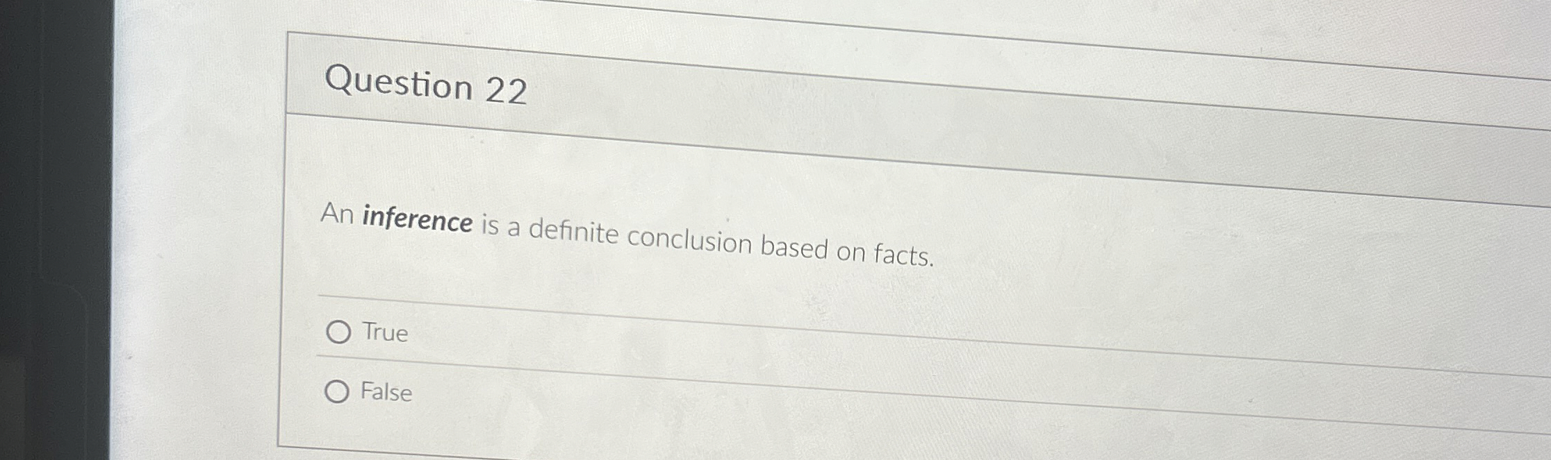  Question 22 An inference is a definite conclusion based on facts.