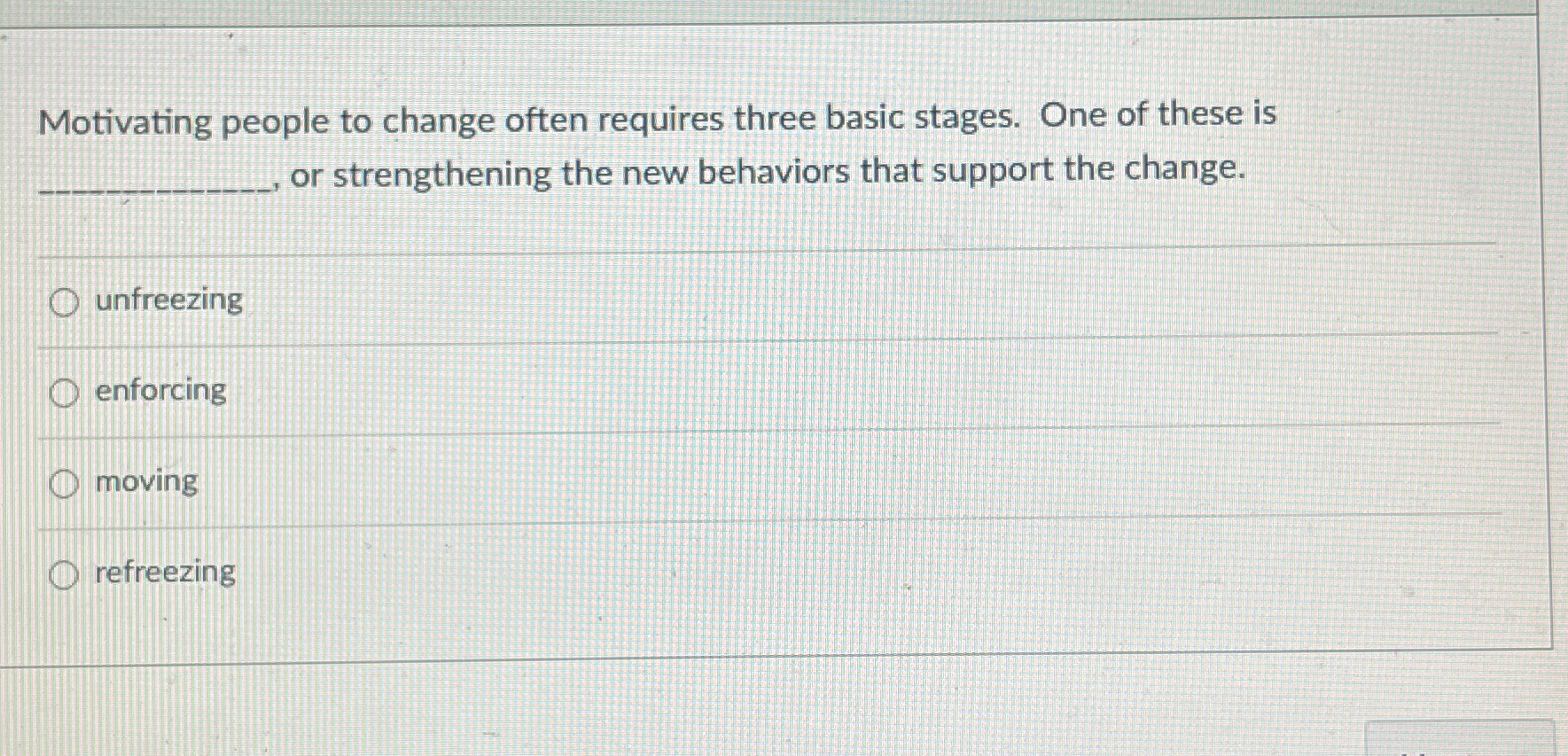  Motivating people to change often requires three basic stages. One of