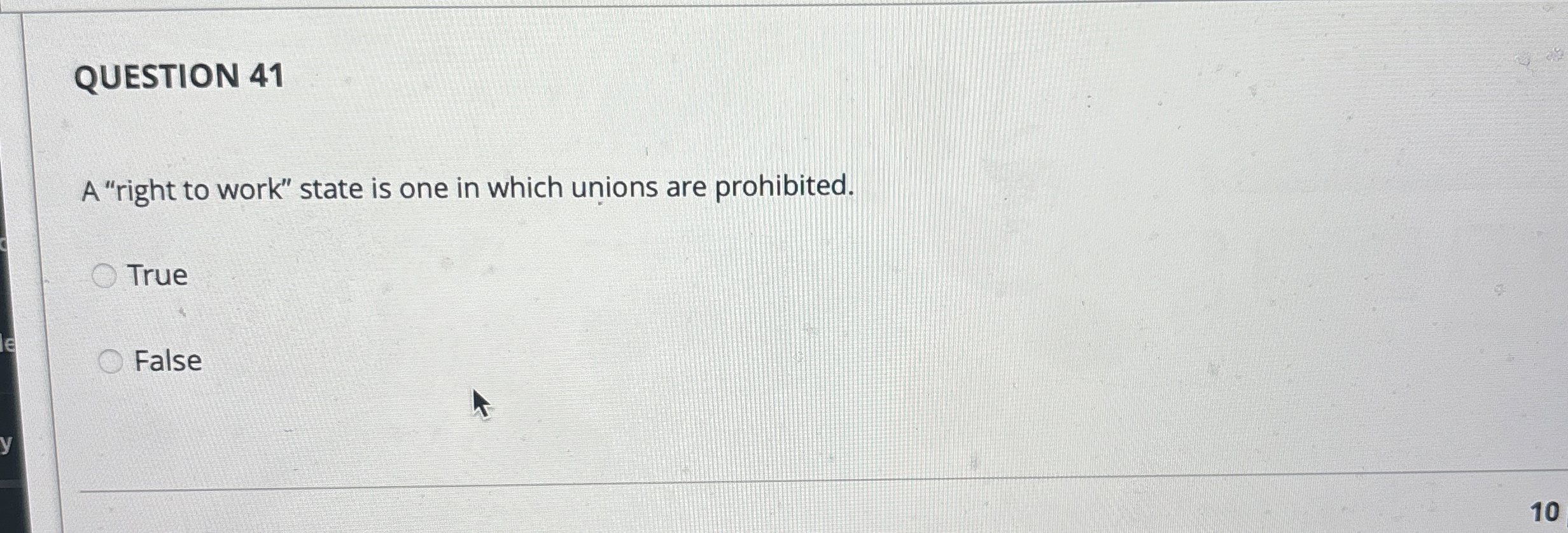  QUESTION 41 A "right to work" state is one in which