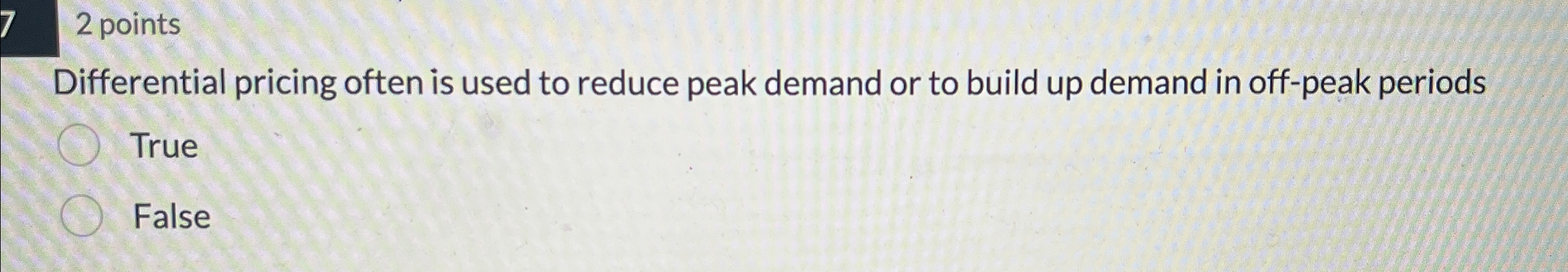  2 points Differential pricing often is used to reduce peak demand