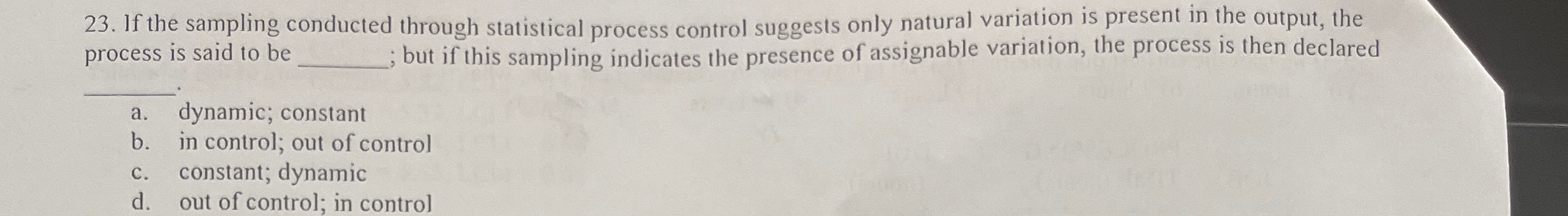  If the sampling conducted through statistical process control suggests only natural
