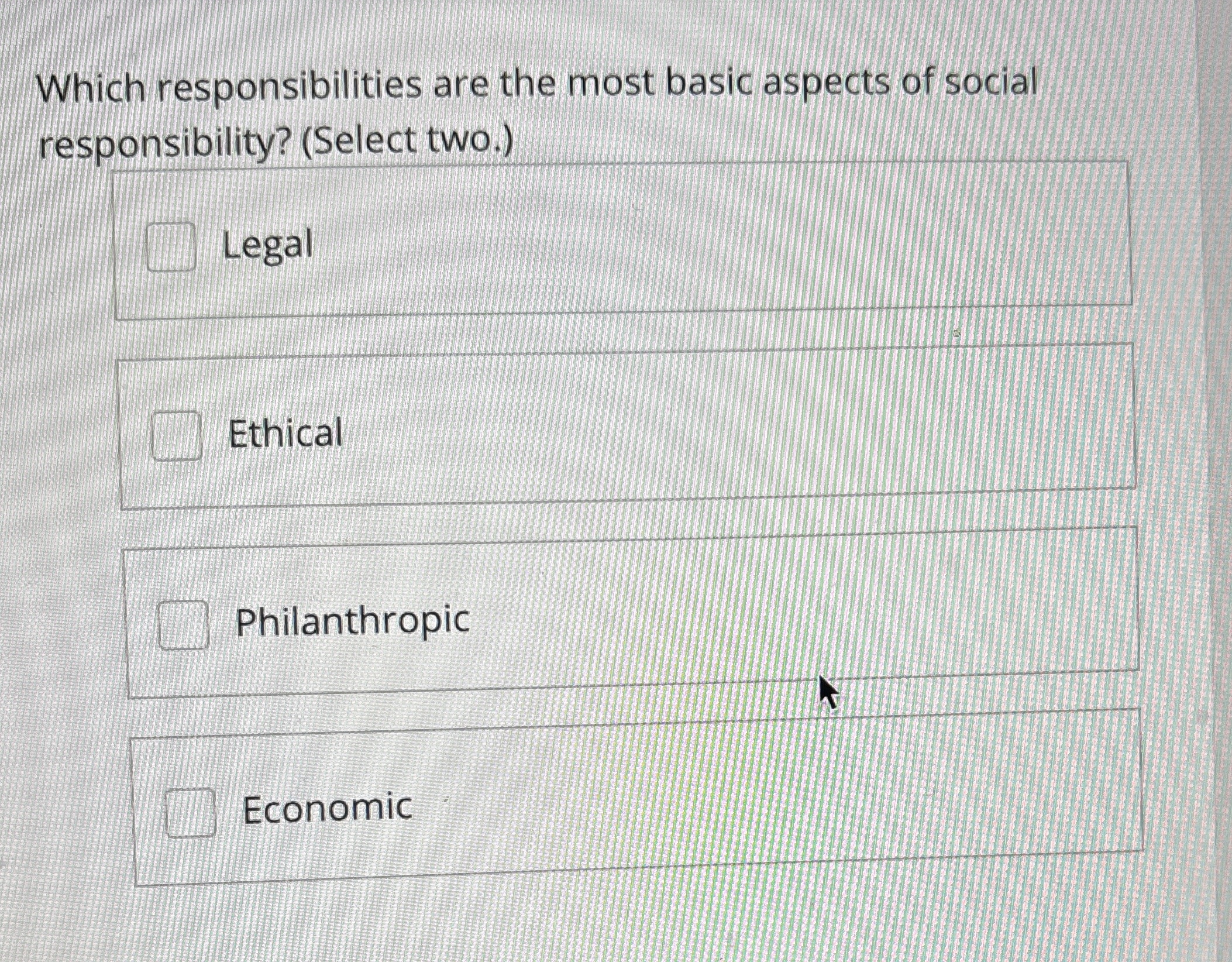 Which responsibilities are the most basic aspects of social responsibility? (Select