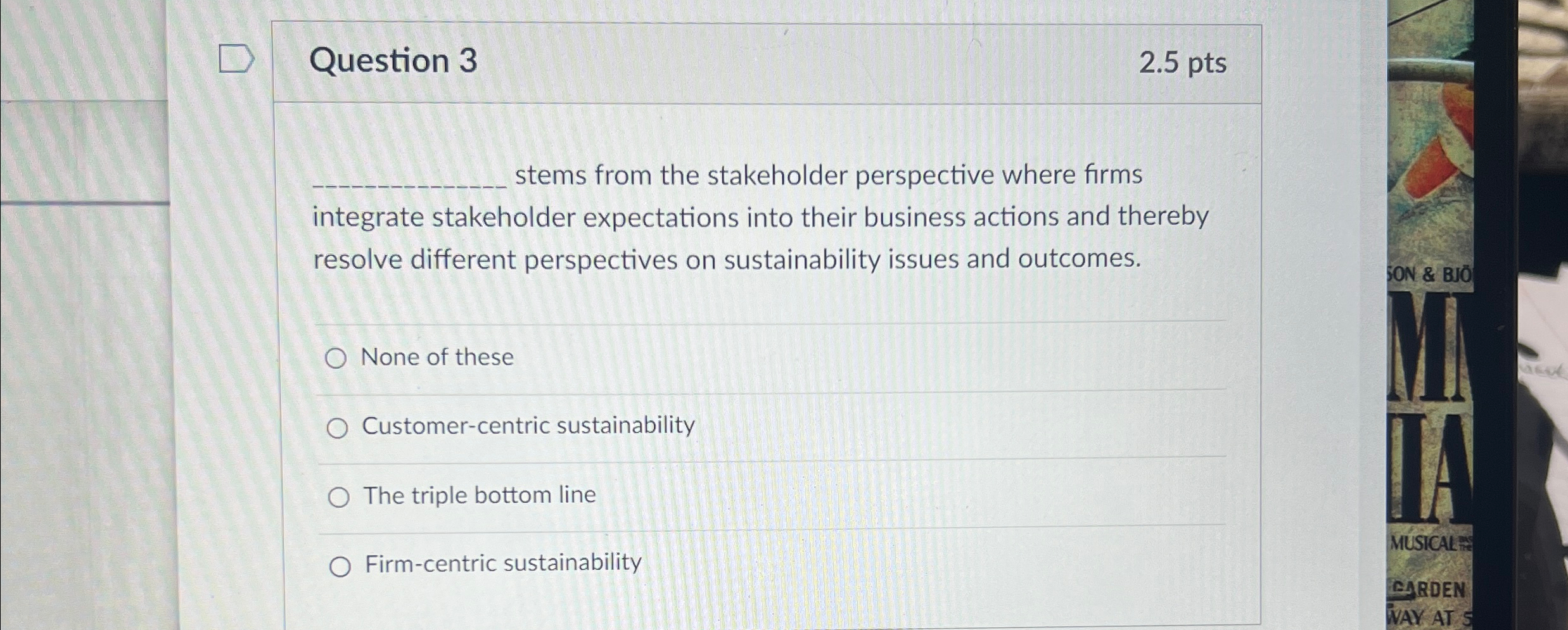  Question 3 2.5pts q, stems from the stakeholder perspective where firms