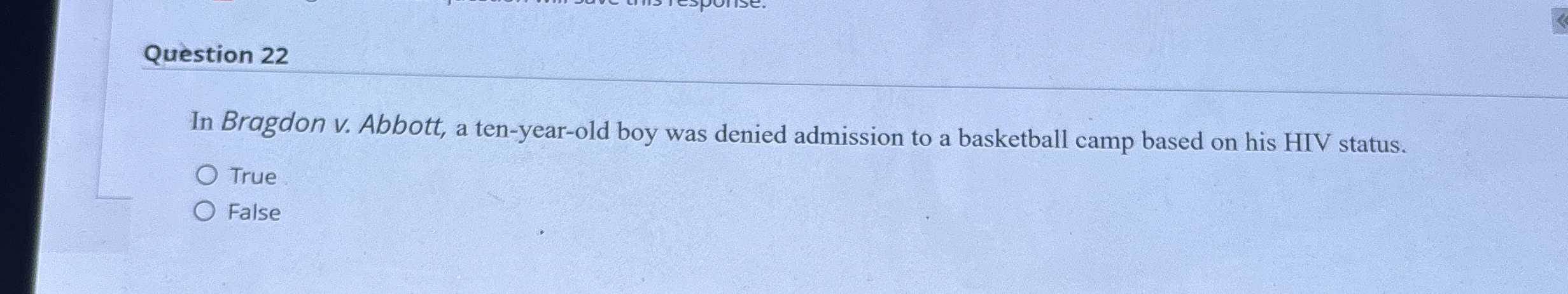  Question 22 In Bragdon v. Abbott, a ten-year-old boy was denied