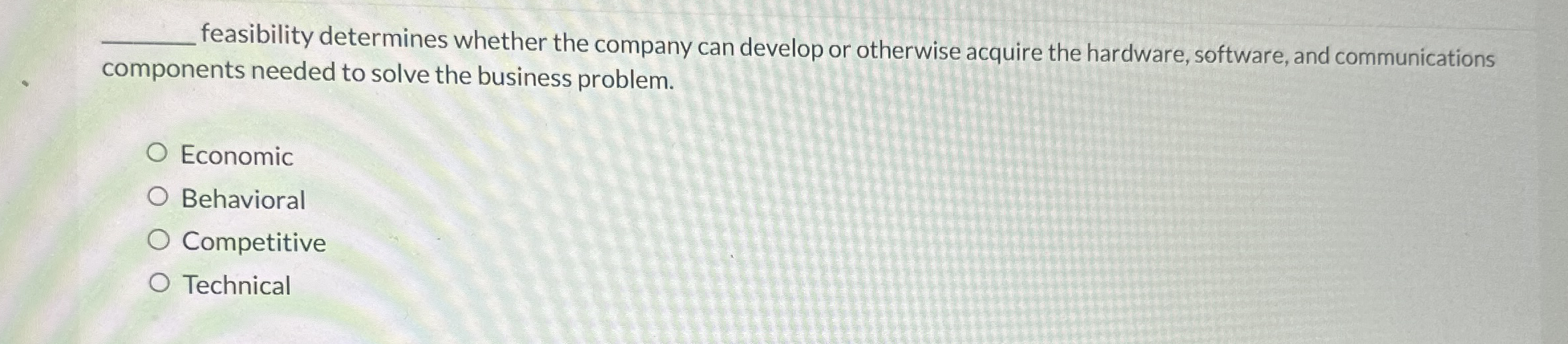  feasibility determines whether the company can develop or otherwise acquire the