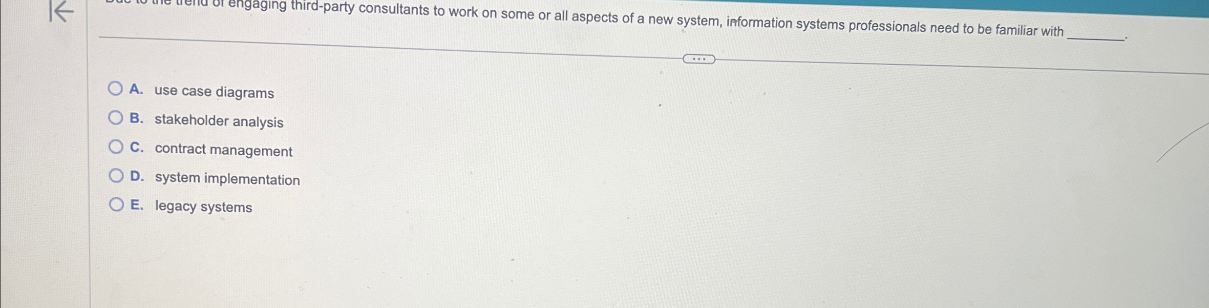  A. use case diagrams B. stakeholder analysis C. contract management D.