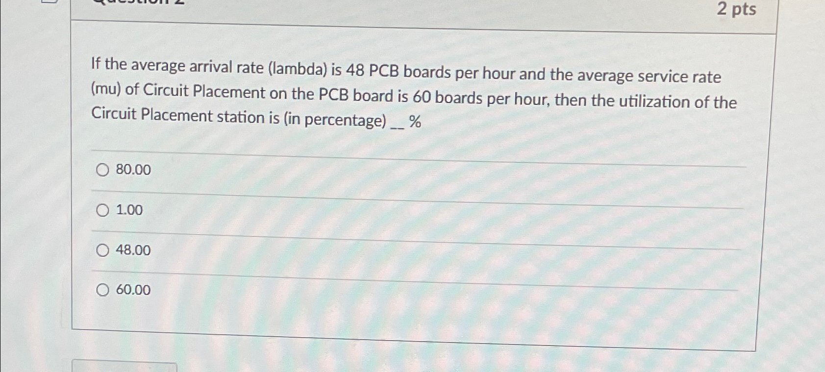  2 pts If the average arrival rate (lambda) is 48 PCB