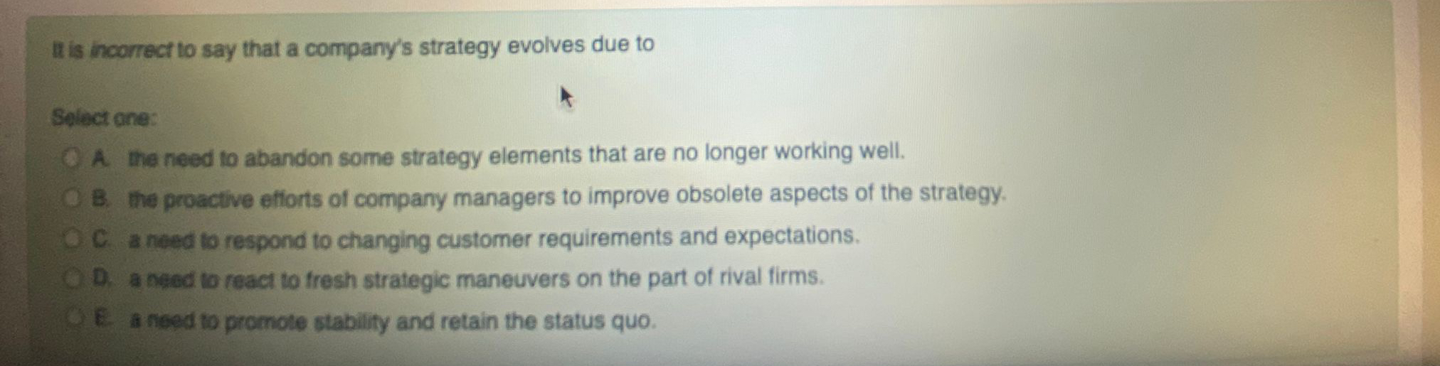  It is incorrect to say that a company's strategy evolves due