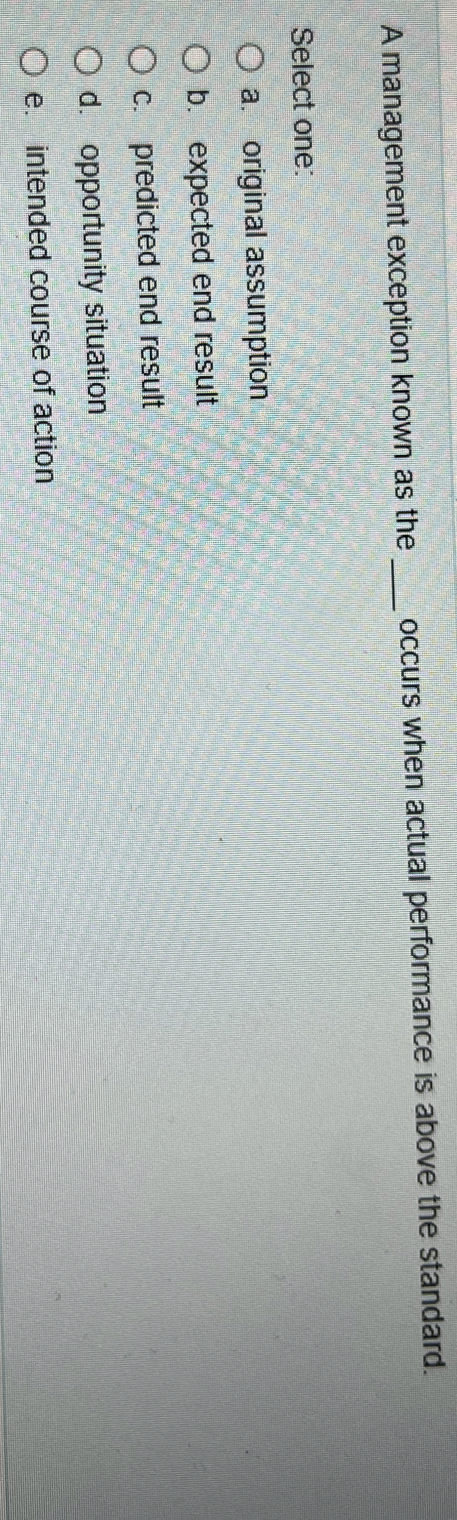  A management exception known as the q, occurs when actual performance