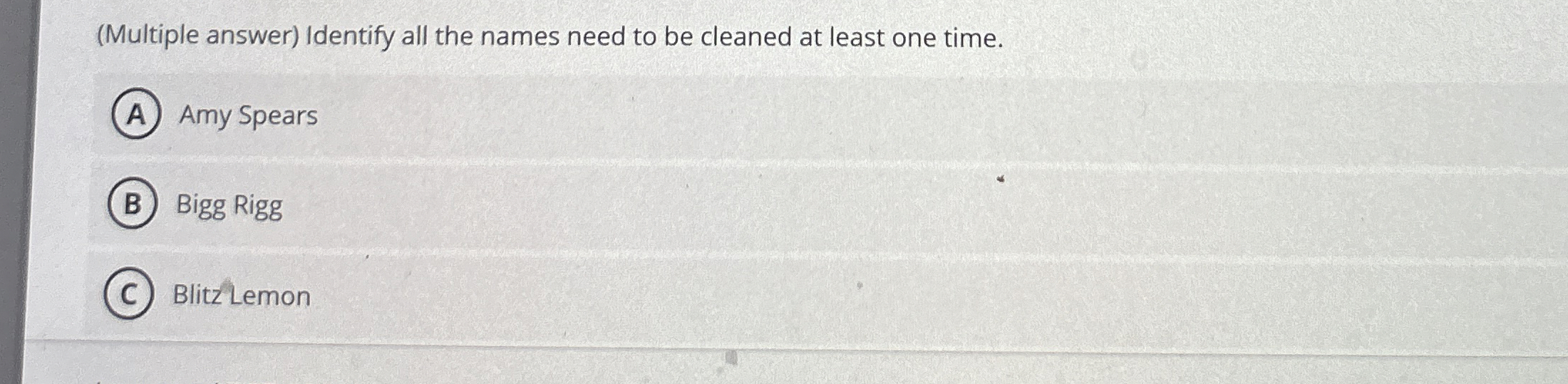  (Multiple answer) Identify all the names need to be cleaned at