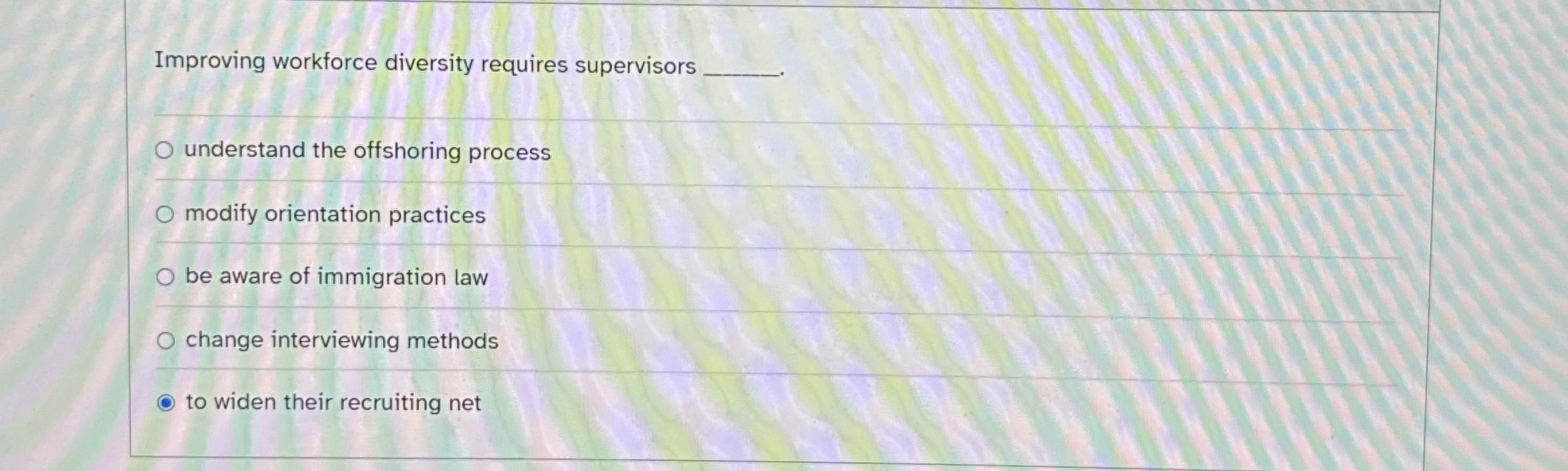  Improving workforce diversity requires supervisors q,q, understand the offshoring process modify