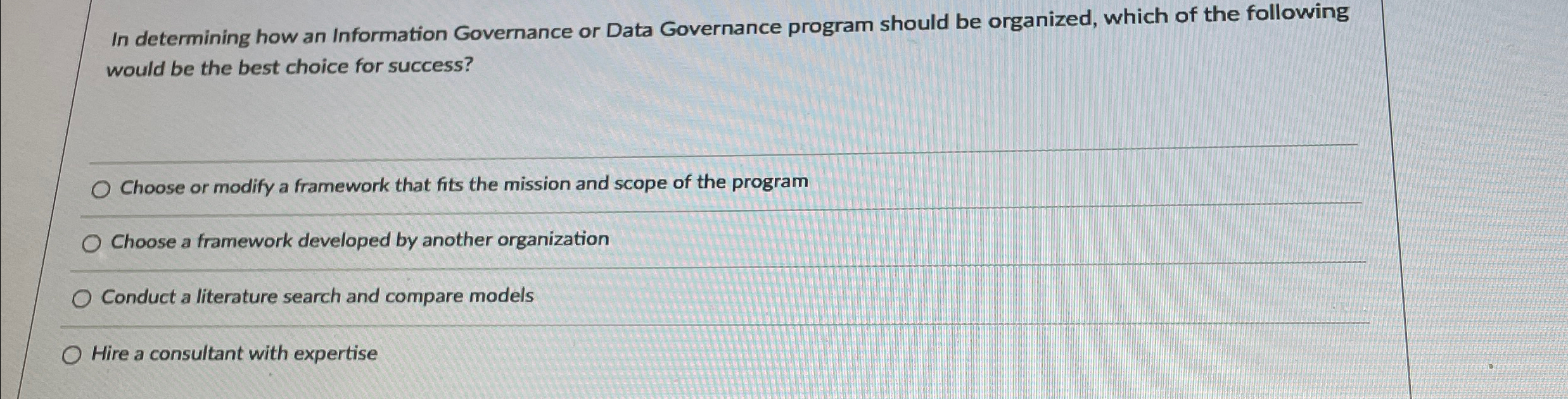  In determining how an Information Governance or Data Governance program should