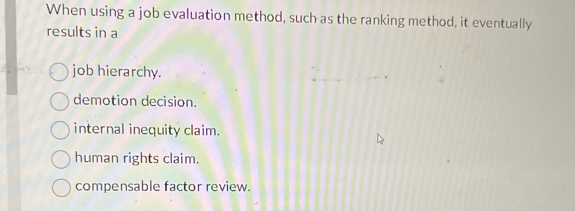  When using a job evaluation method, such as the ranking method,