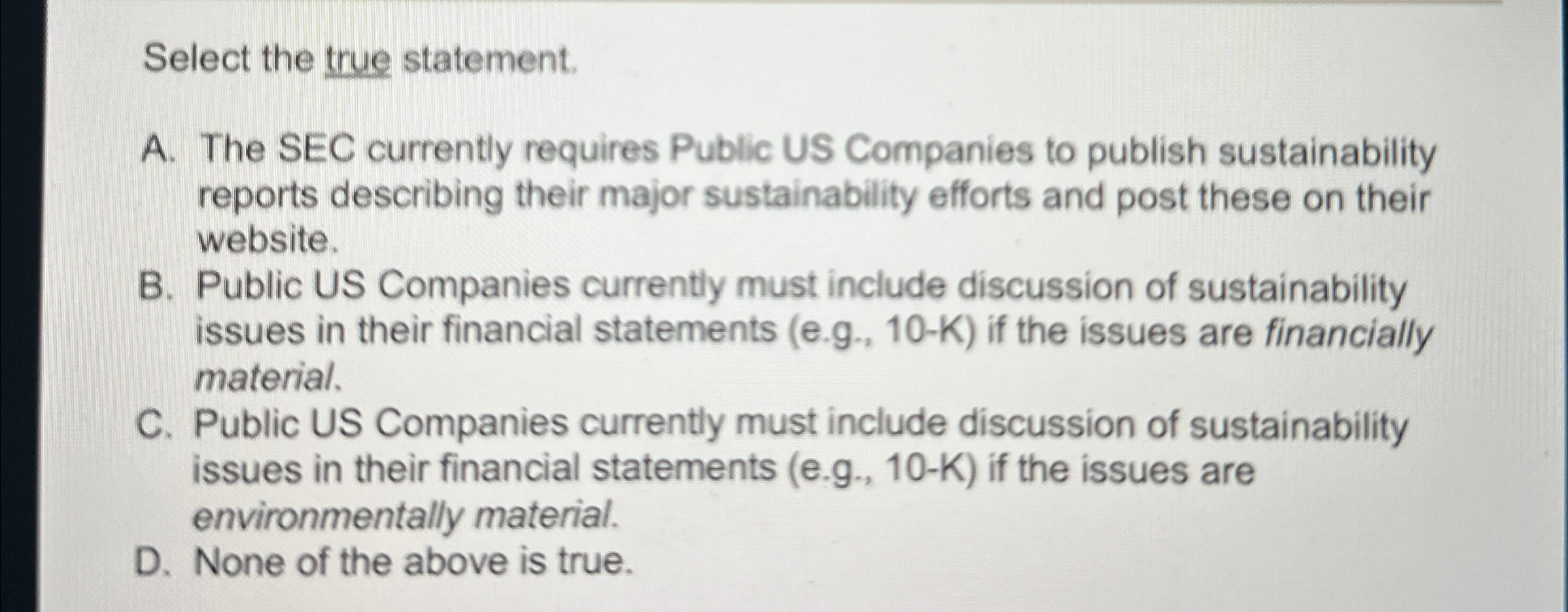  Select the true statement. A. The SEC currently requires Public US