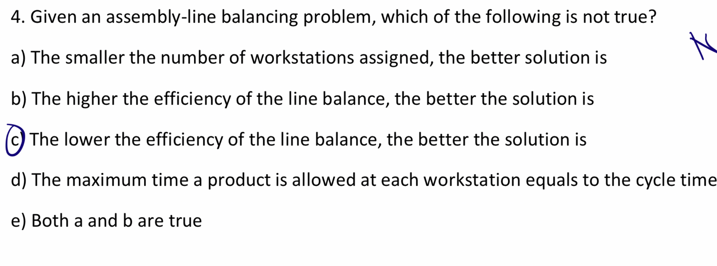  Given an assembly-line balancing problem, which of the following is not