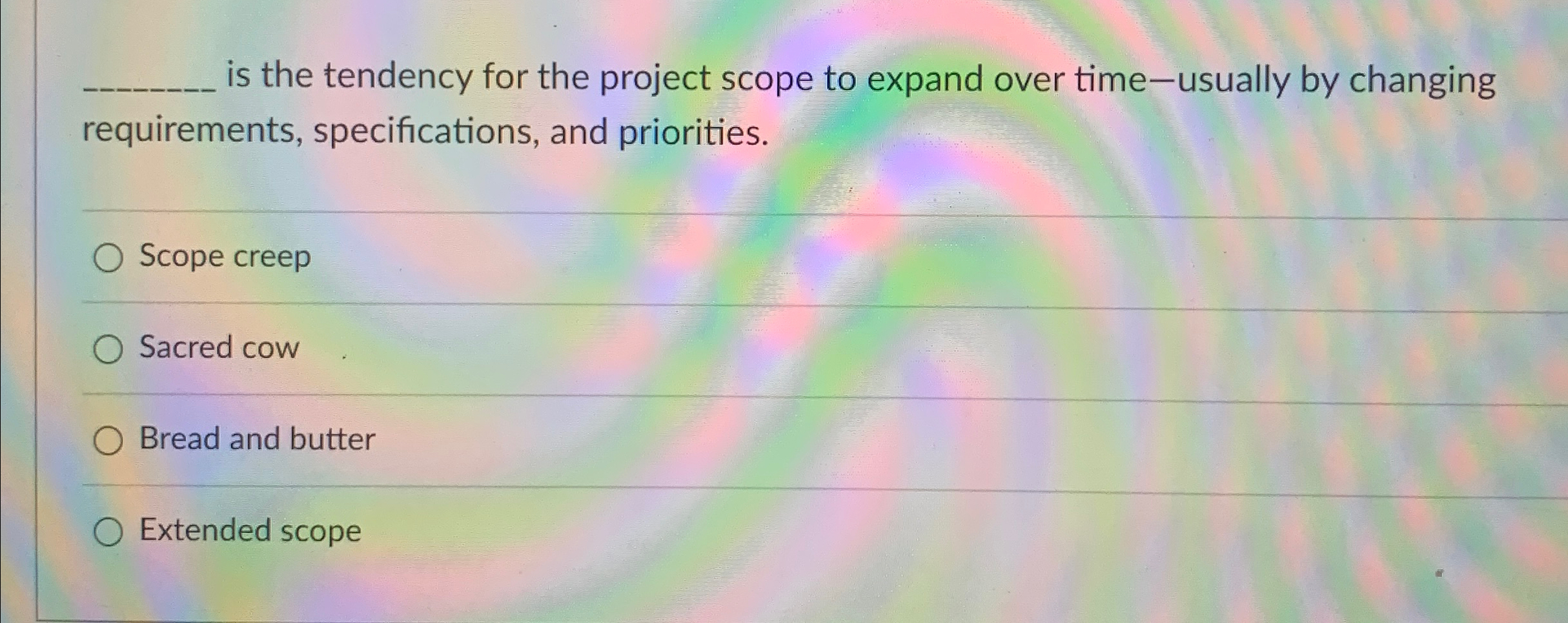  is the tendency for the project scope to expand over time-usually