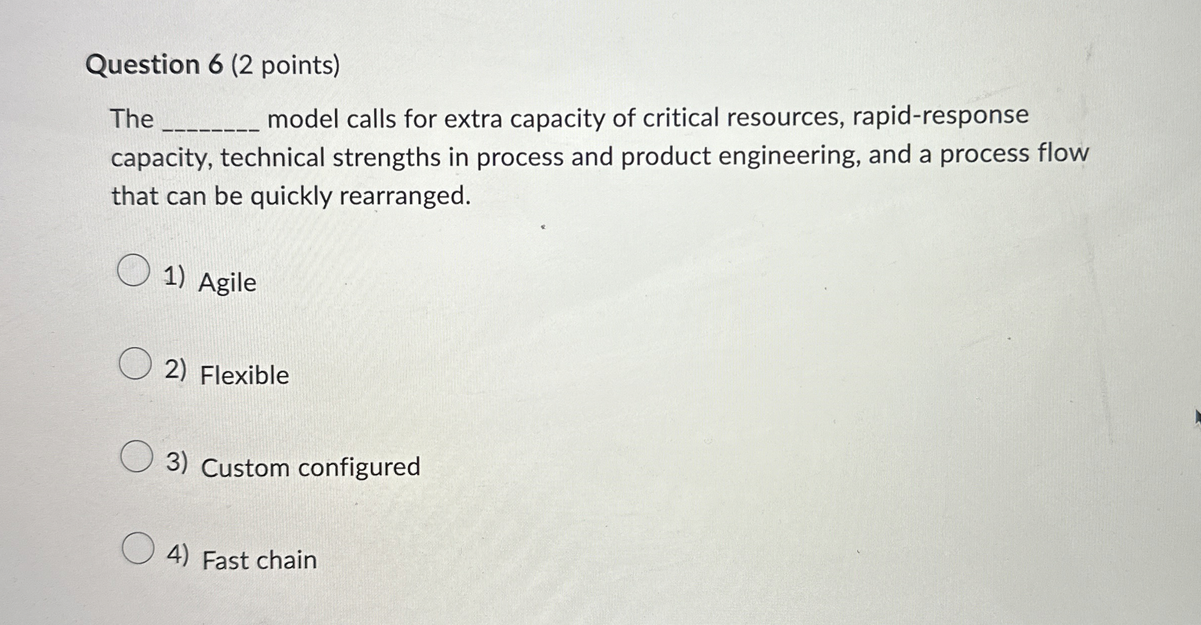  Question 6(2 points) The q, model calls for extra capacity of