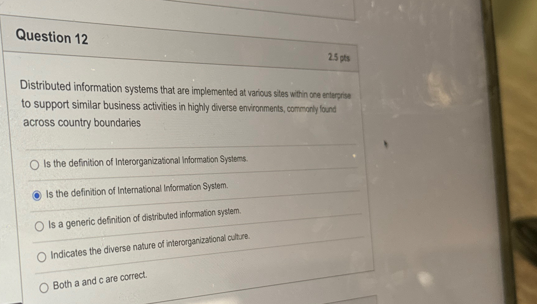  Question 12 2.5pts Distributed information systems that are implemented at various
