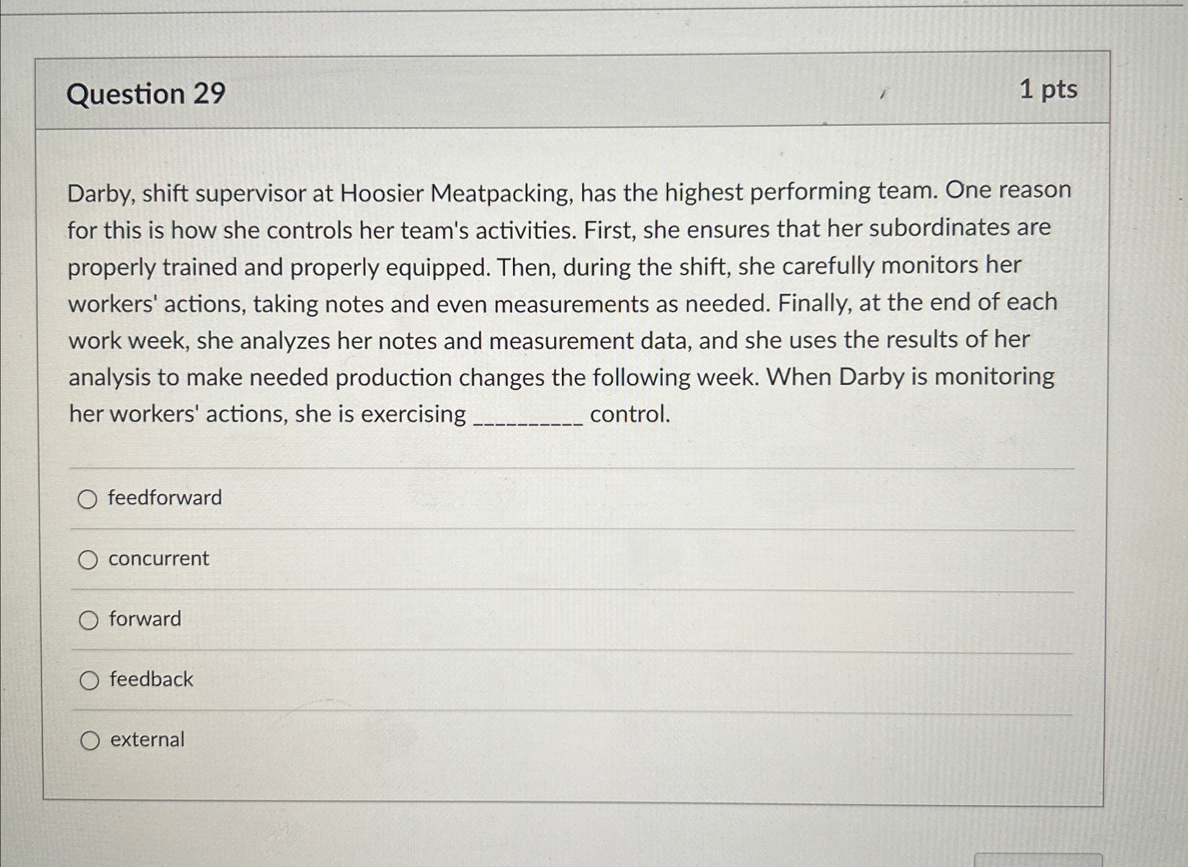  Question 29 1pts Darby, shift supervisor at Hoosier Meatpacking, has the