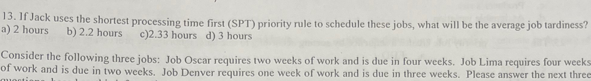  If Jack uses the shortest processing time first (SPT) priority rule