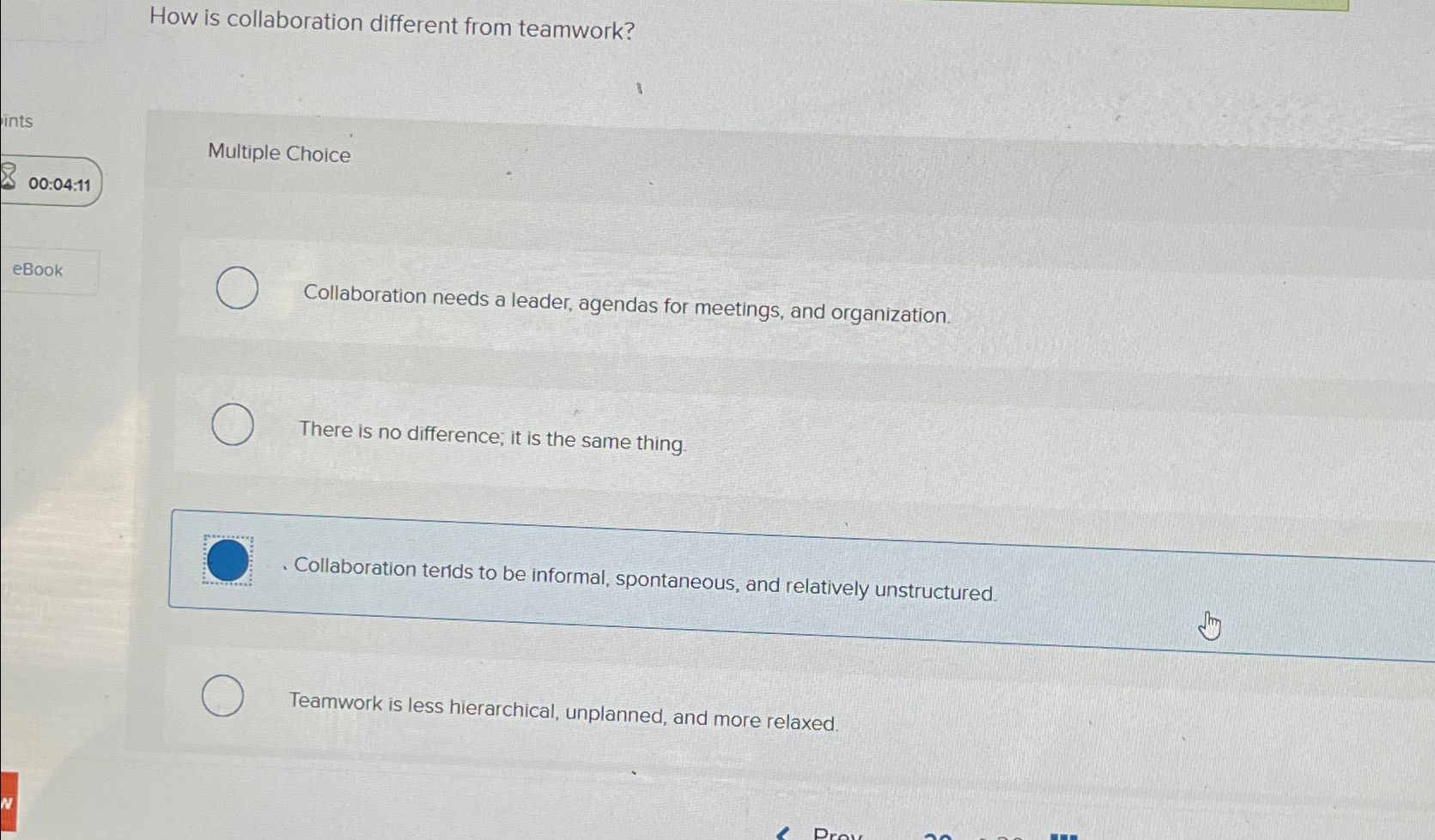  How is collaboration different from teamwork? Multiple Choice 00:04:11 Collaboration needs