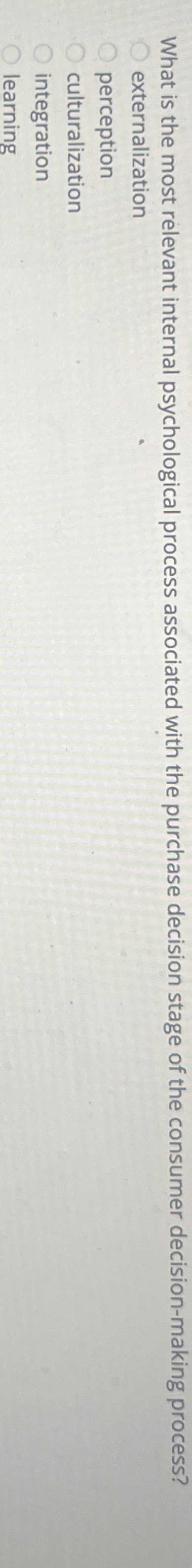  What is the most relevant internal psychological process associated with the