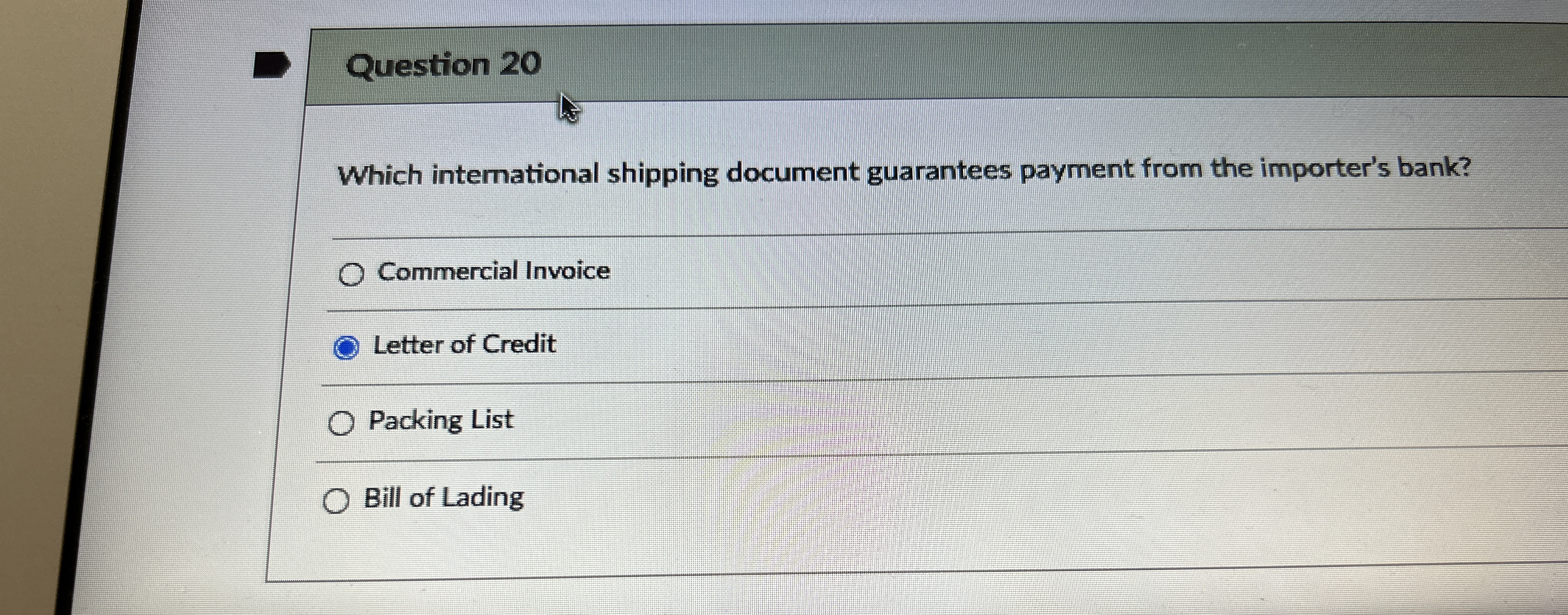  Question 20 Which international shipping document guarantees payment from the importer's
