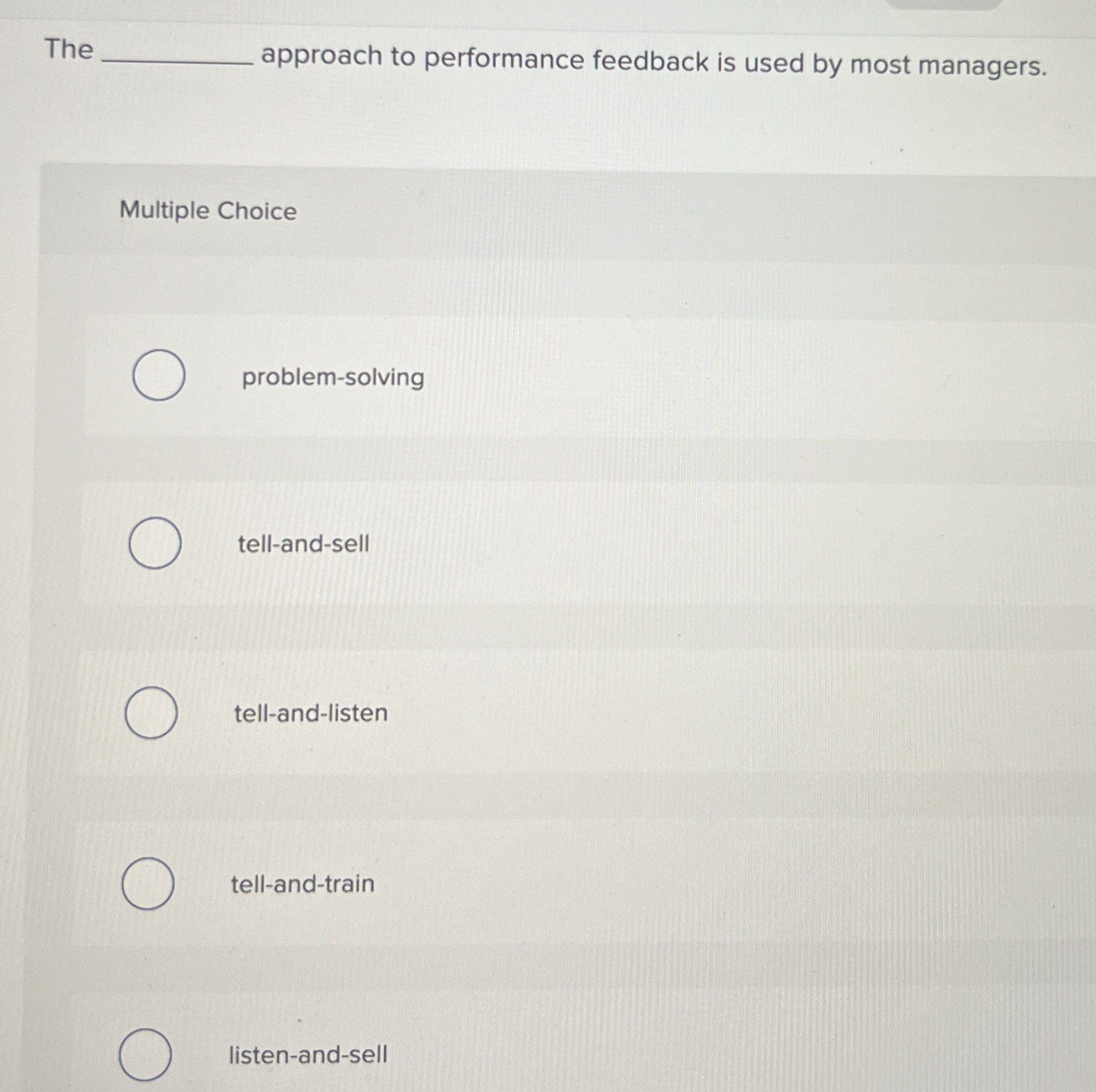  The approach to performance feedback is used by most managers. Multiple
