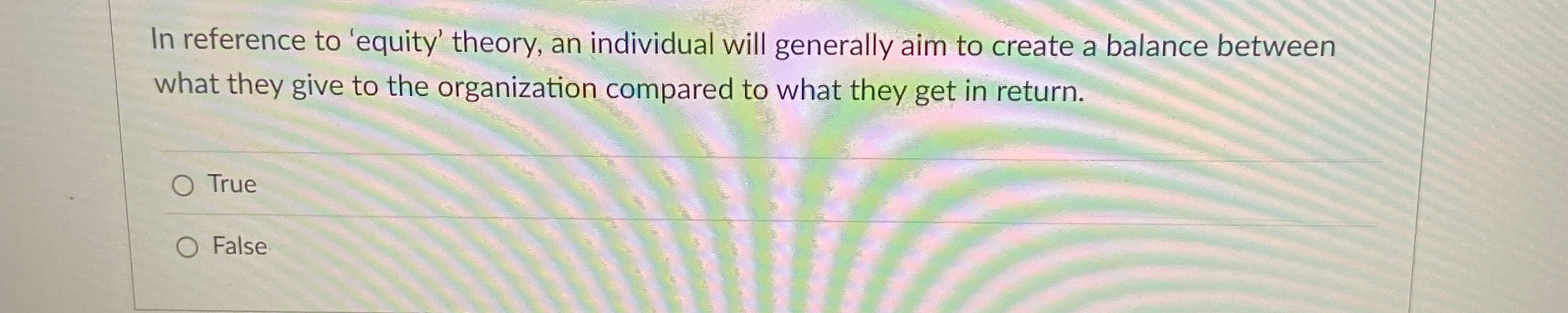  In reference to 'equity' theory, an individual will generally aim to