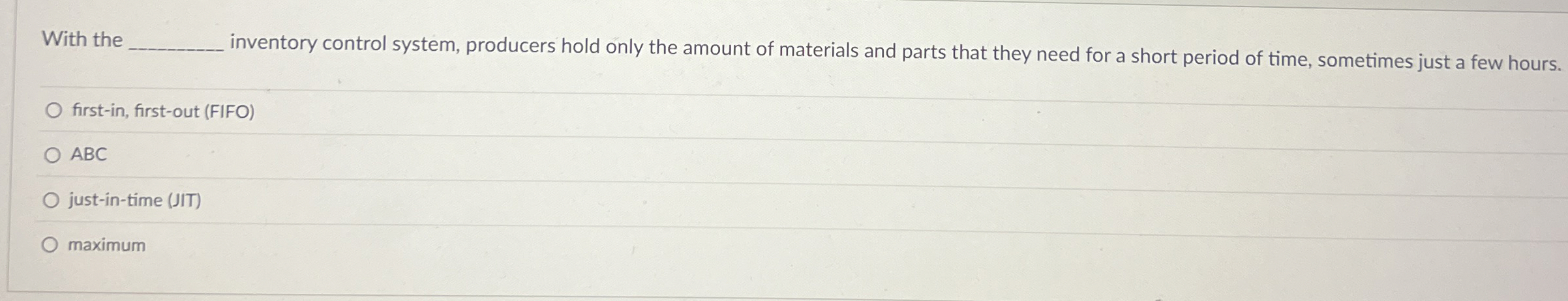  With the inventory control system, producers hold only the amount of