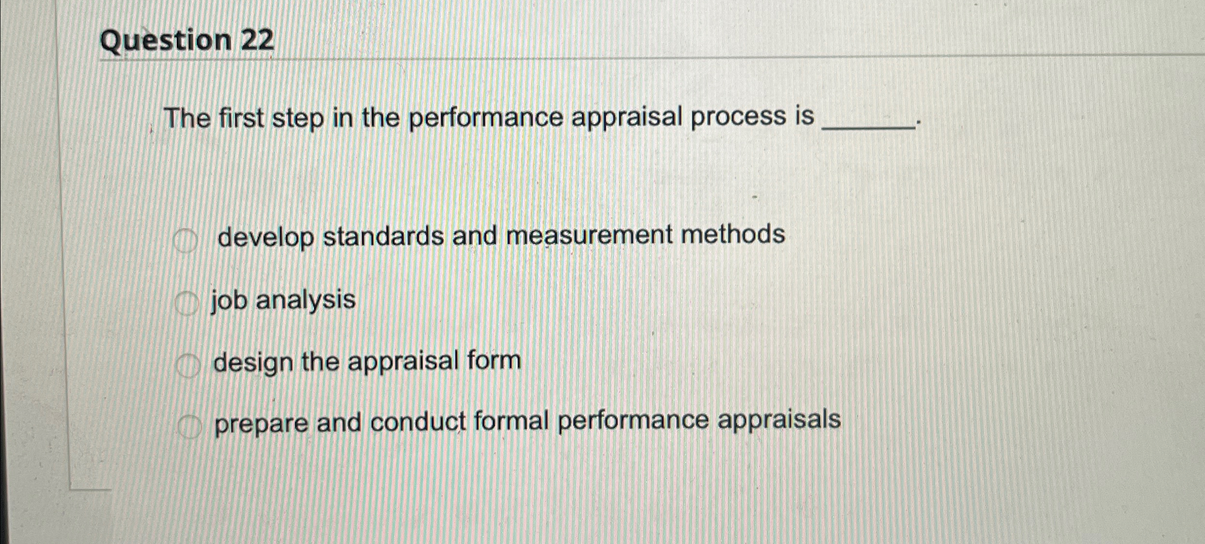  Question 22 The first step in the performance appraisal process is
