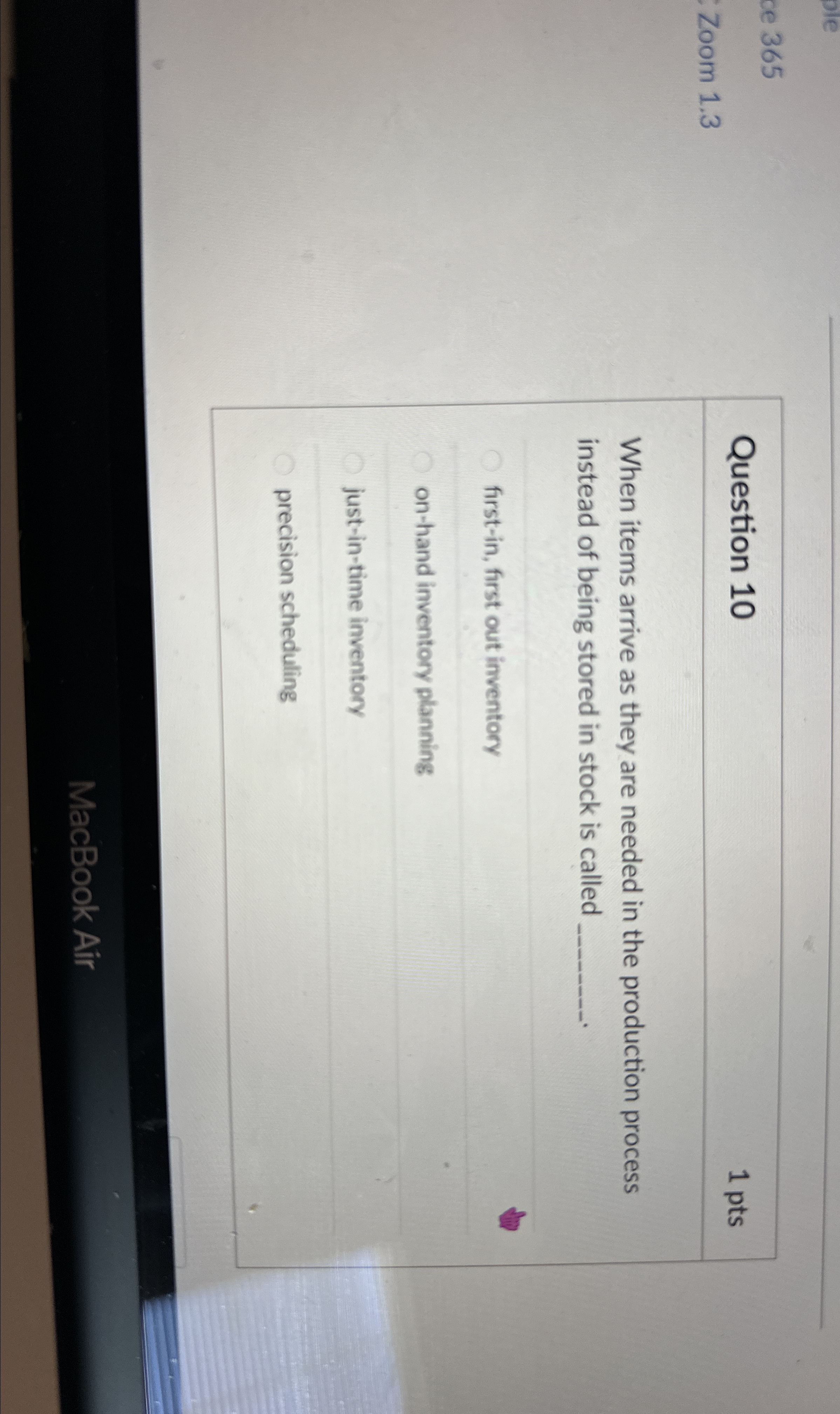  Question 10 1 pts When items arrive as they are needed