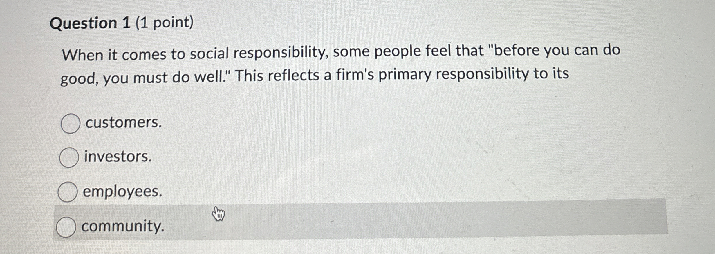  Question 1(1 point) When it comes to social responsibility, some people