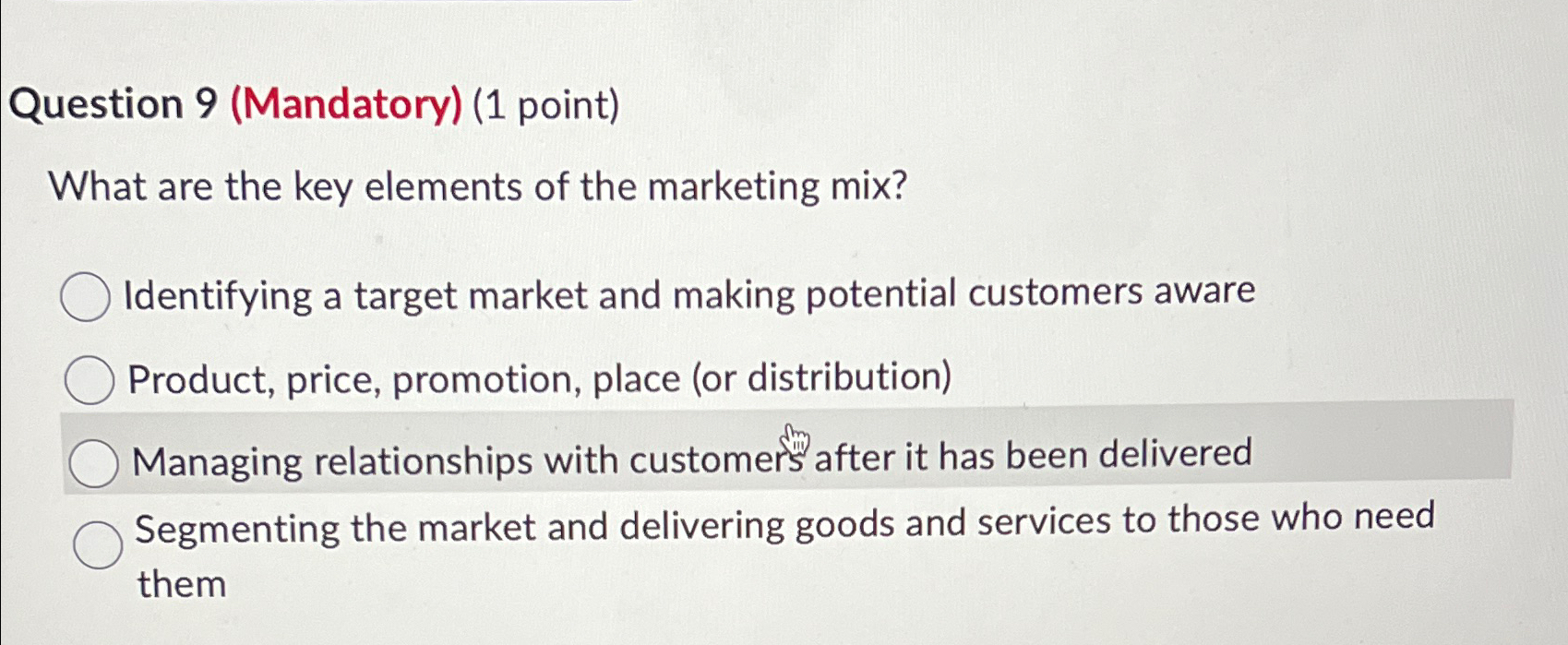  Question 9(Mandatory)(1 point) What are the key elements of the marketing