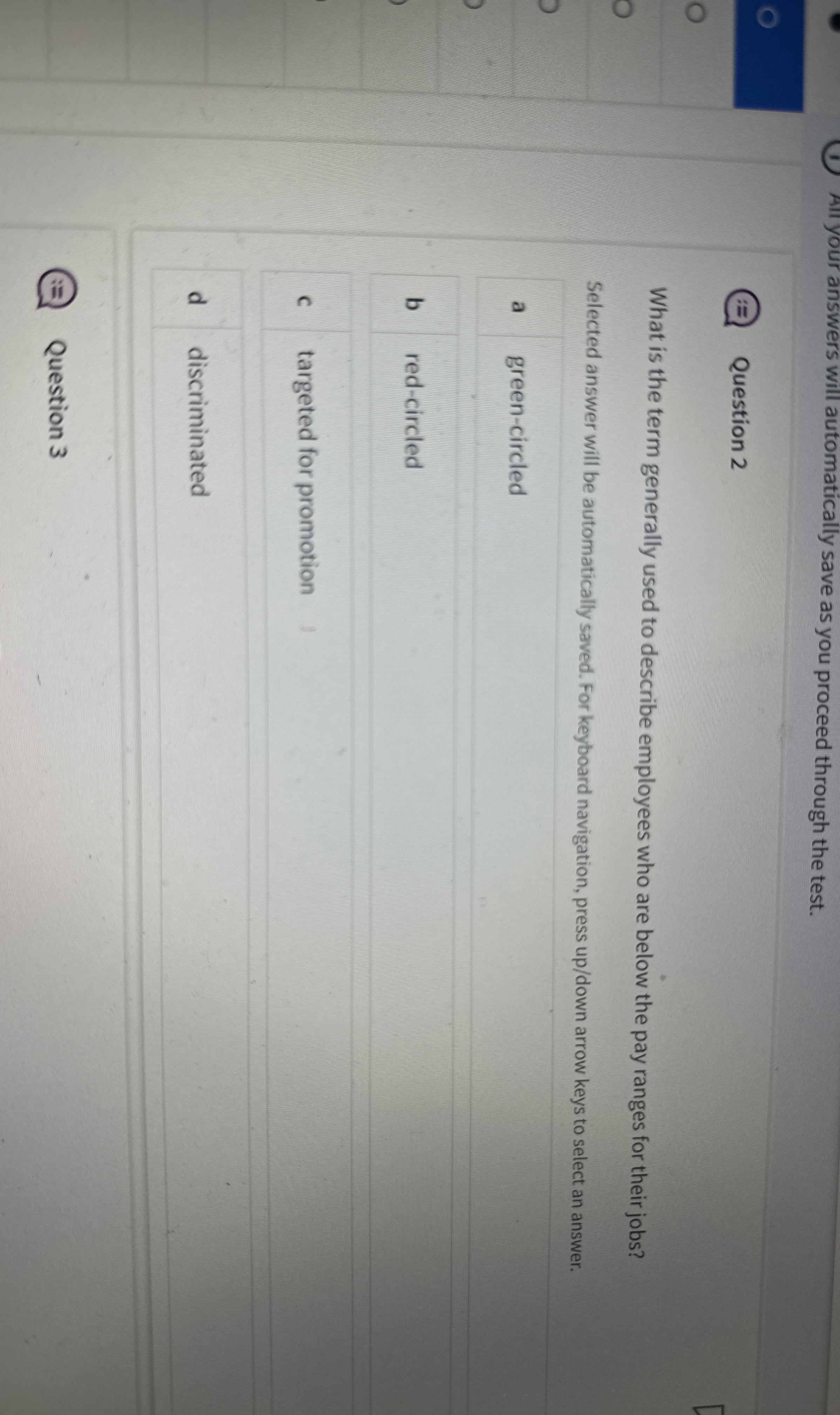  All your answers will automatically save as you proceed through the