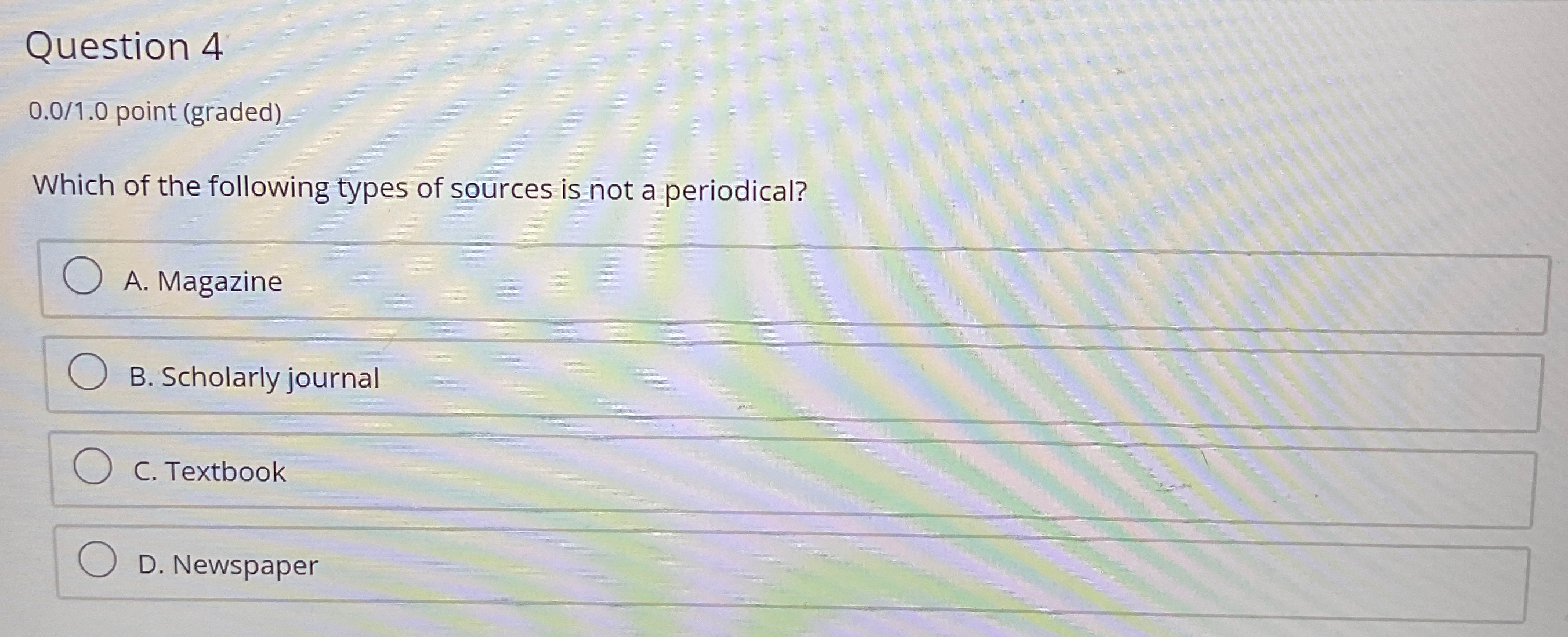  Question 4 0.0/1.0 point (graded) Which of the following types of