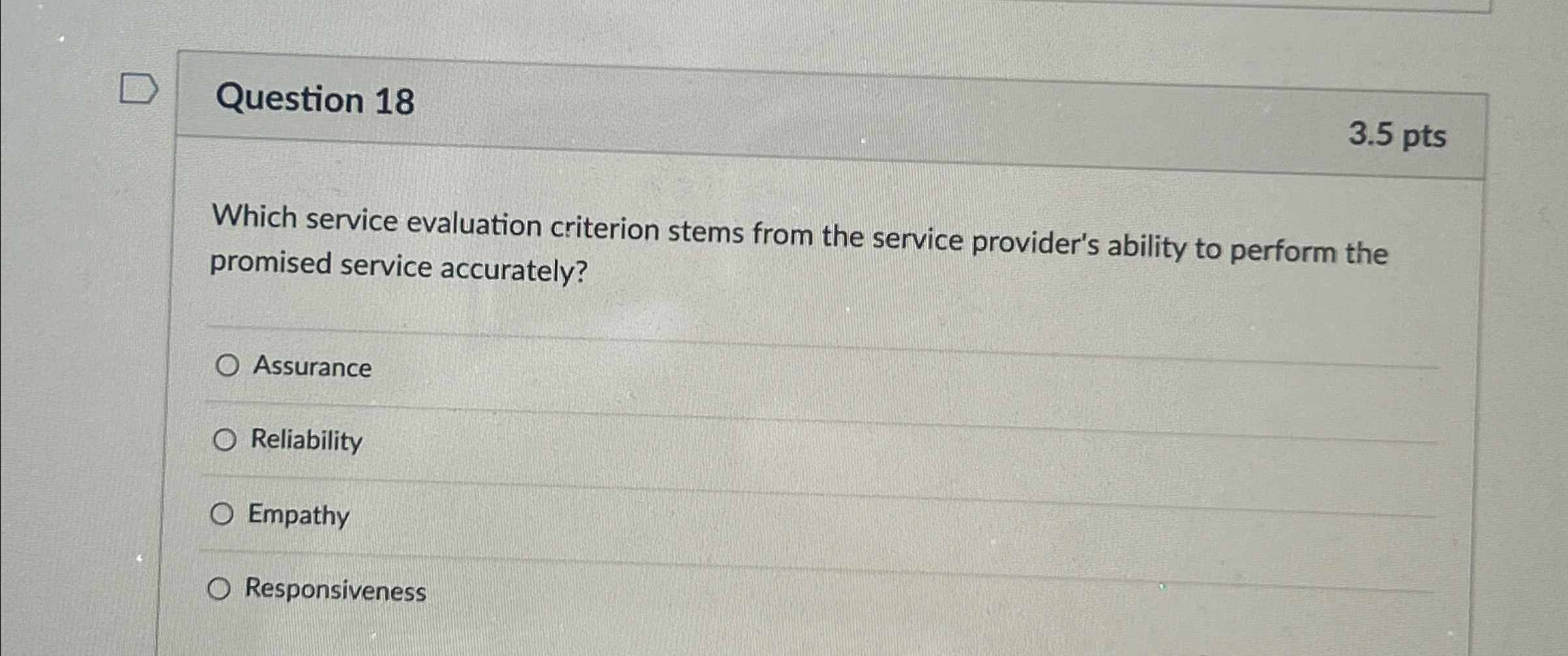  Question 18 3.5pts Which service evaluation criterion stems from the service