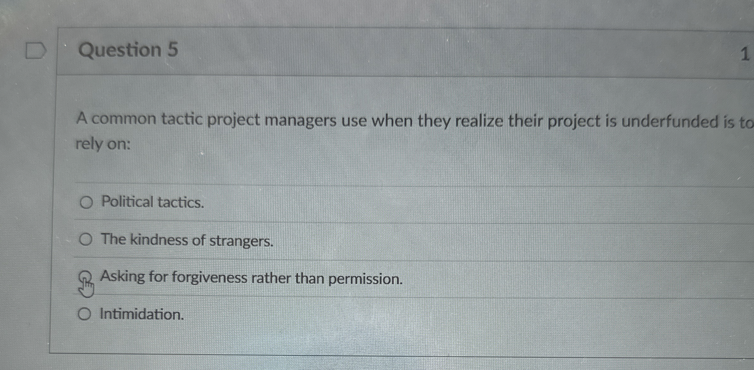  Question 5 A common tactic project managers use when they realize