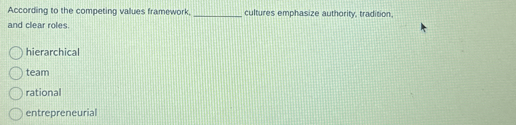  According to the competing values framework cultures emphasize authority, tradition, and