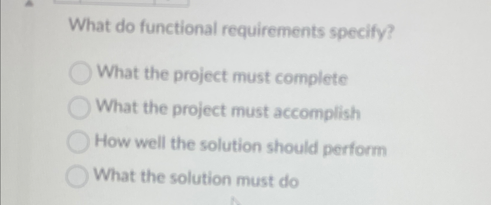  What do functional requirements specify? What the project must complete What