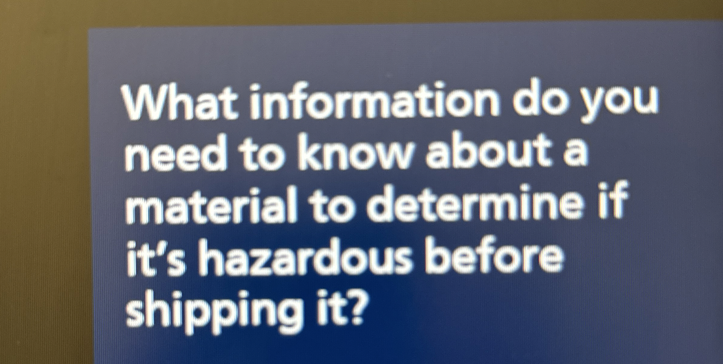  What information do you need to know about a material to