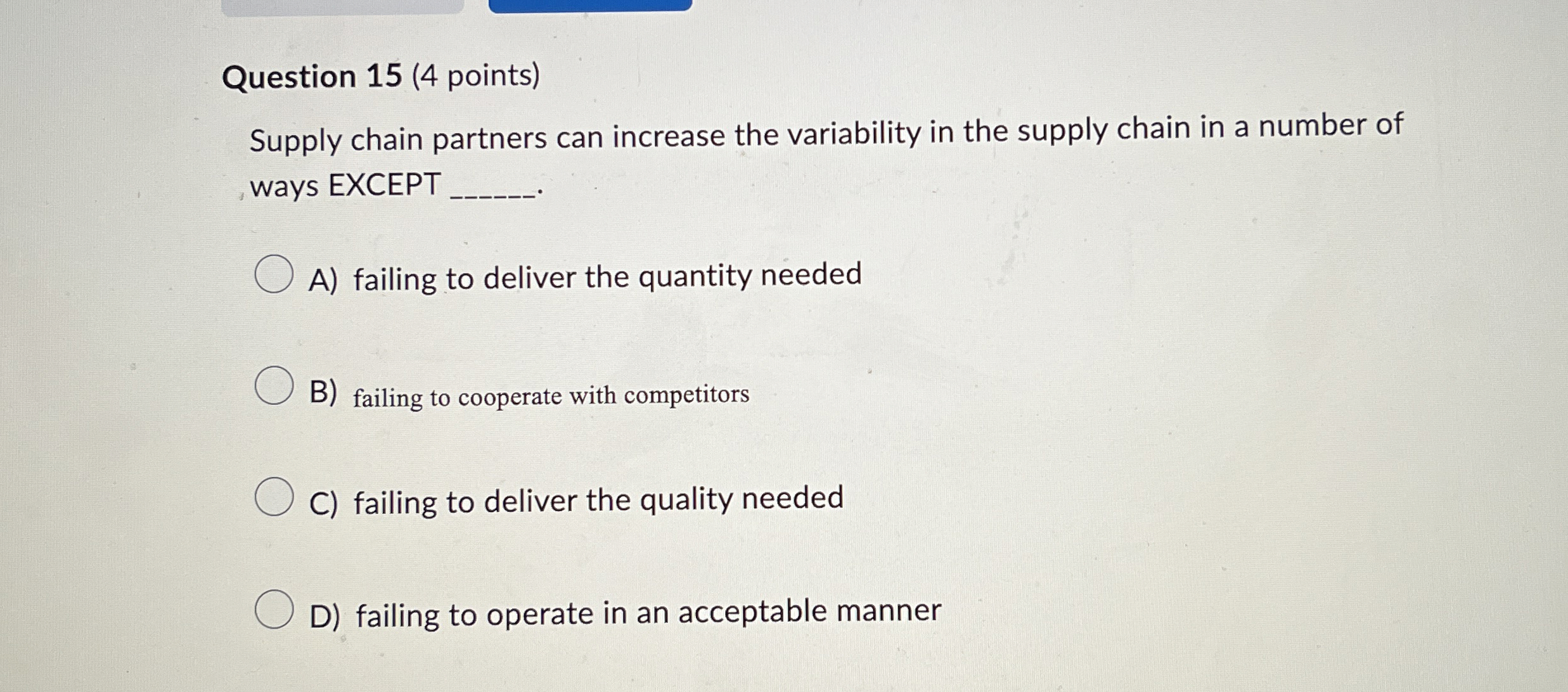  Question 15(4 points) Supply chain partners can increase the variability in