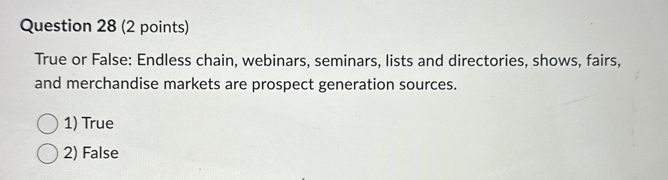  Question 28(2 points) True or False: Endless chain, webinars, seminars, lists