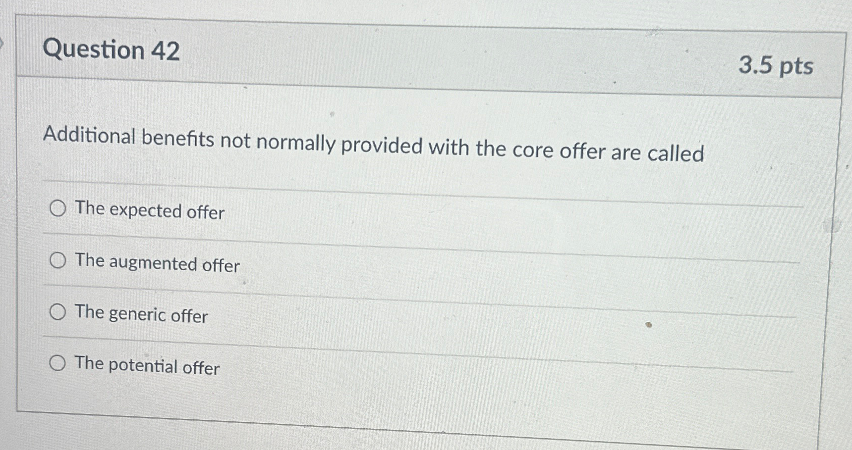  Question 42 3.5pts Additional benefits not normally provided with the core