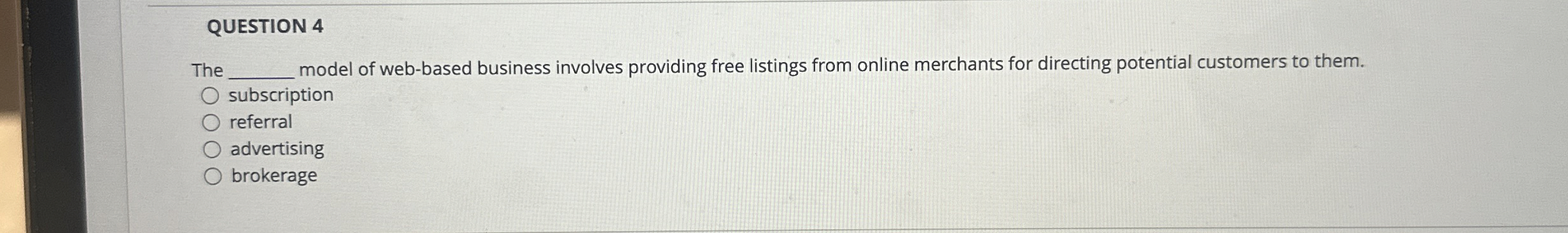  QUESTION 4 The model of web-based business involves providing free listings